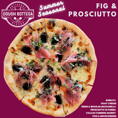 Seasonal: FIG & PROSCIUTTO PIZZA
